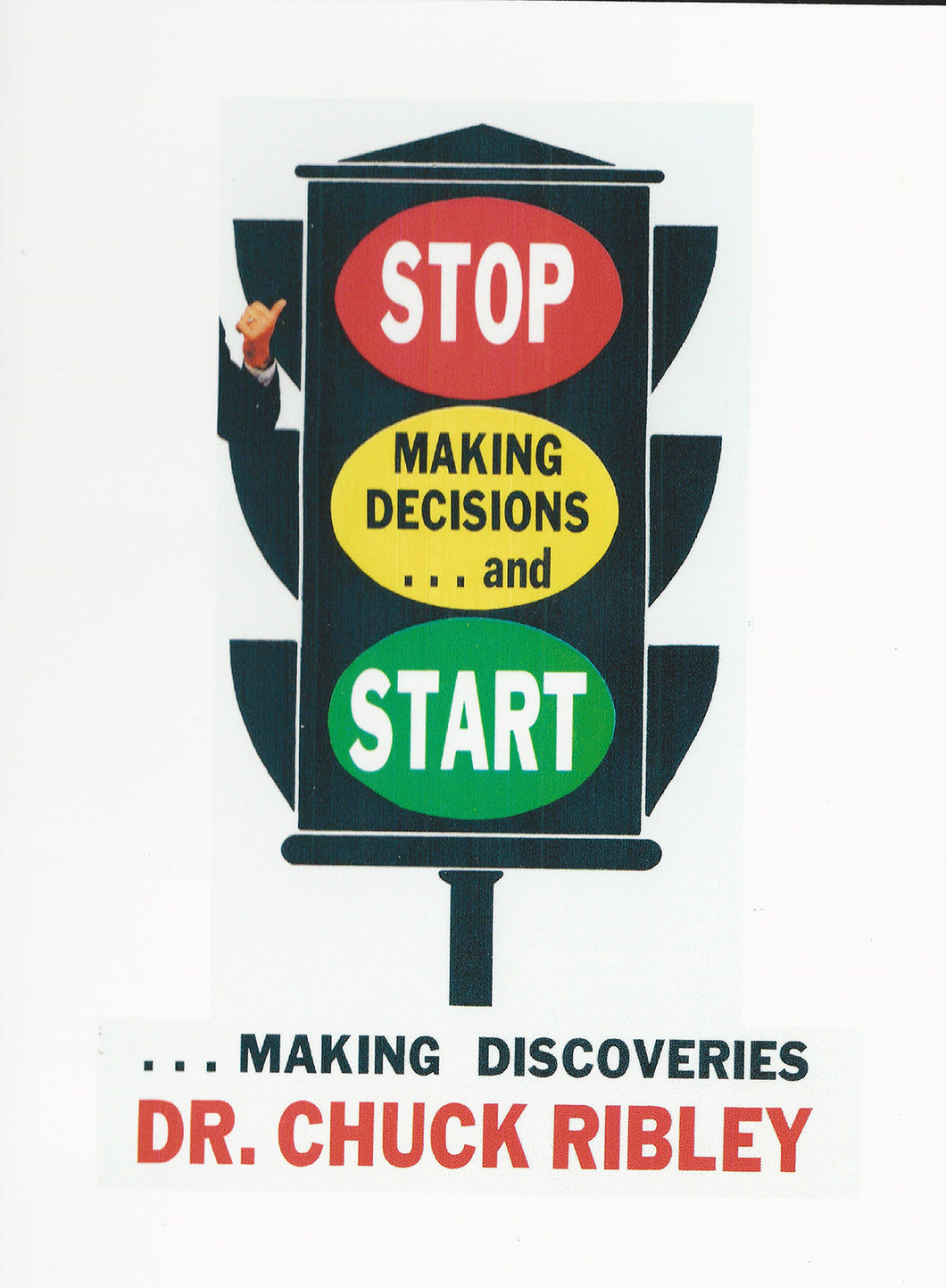 Stop Making Decisions....Start Making Discoveries by, Dr. Chuck Ribley MP3